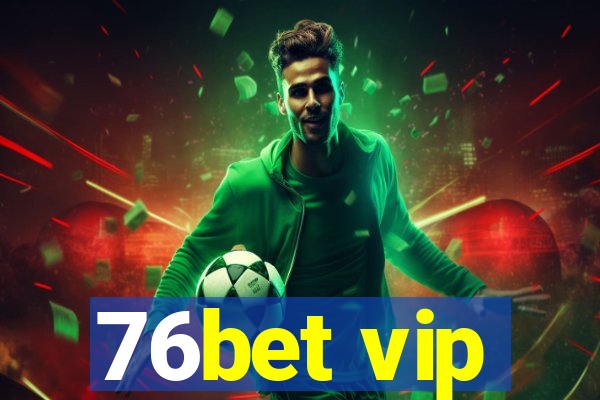 76bet vip